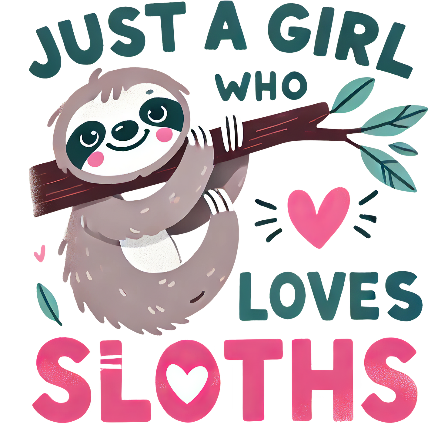 Just A Girl Who Loves Sloths